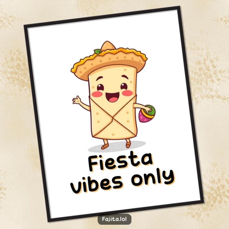 Funny poster of a smiling fajita wrap in a sombrero, joyfully dancing with maracas, bringing vibrant fiesta energy to any room.