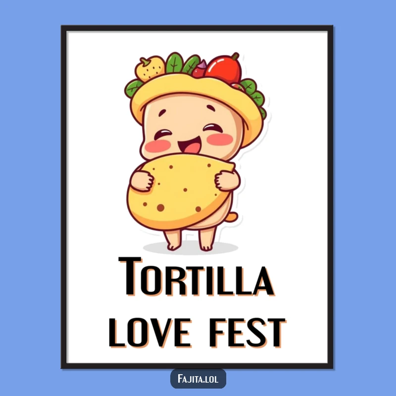 Funny Fajita Tortilla Hug Poster: Warm Wall Art, Hilarious Comfort Gift