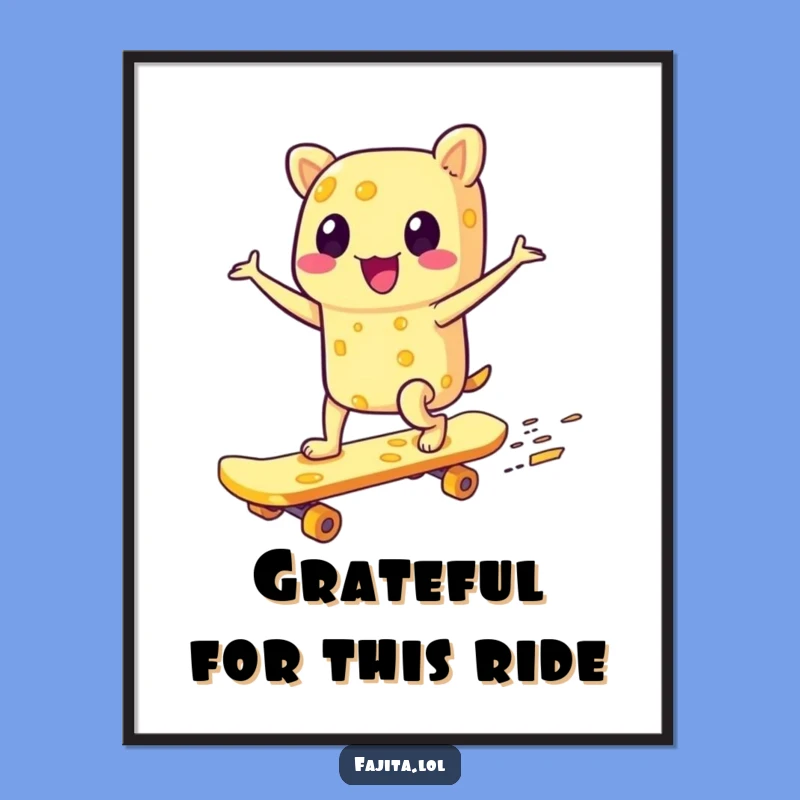 Funny Free Printable Wall Art: Cheesy Skate Fajita Action, Downloadable & Rad Decor