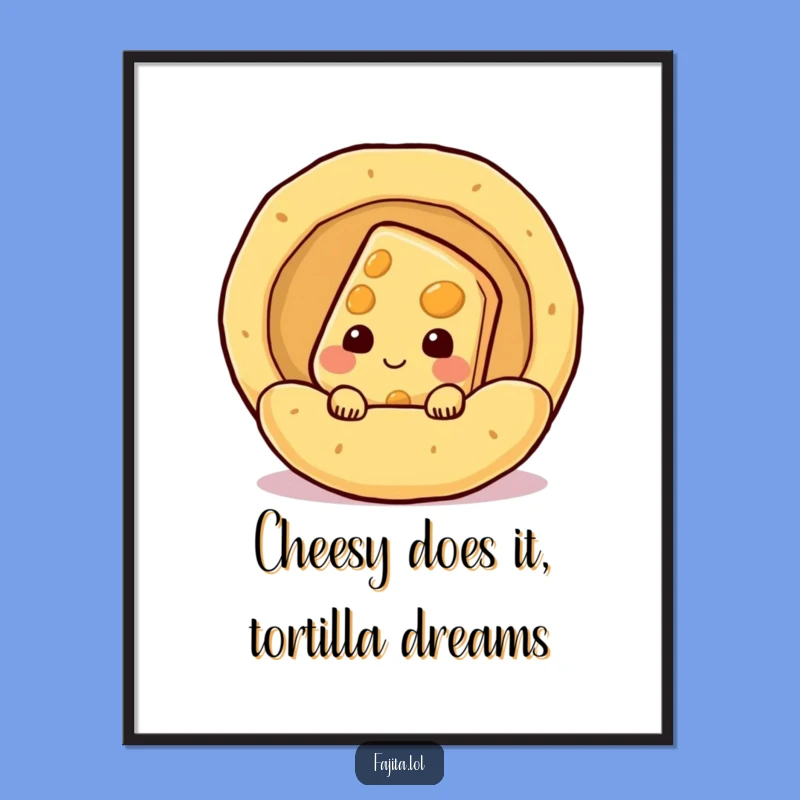 Funny Free Printable Wall Art: Cheesy Tortilla Downloadable Decor