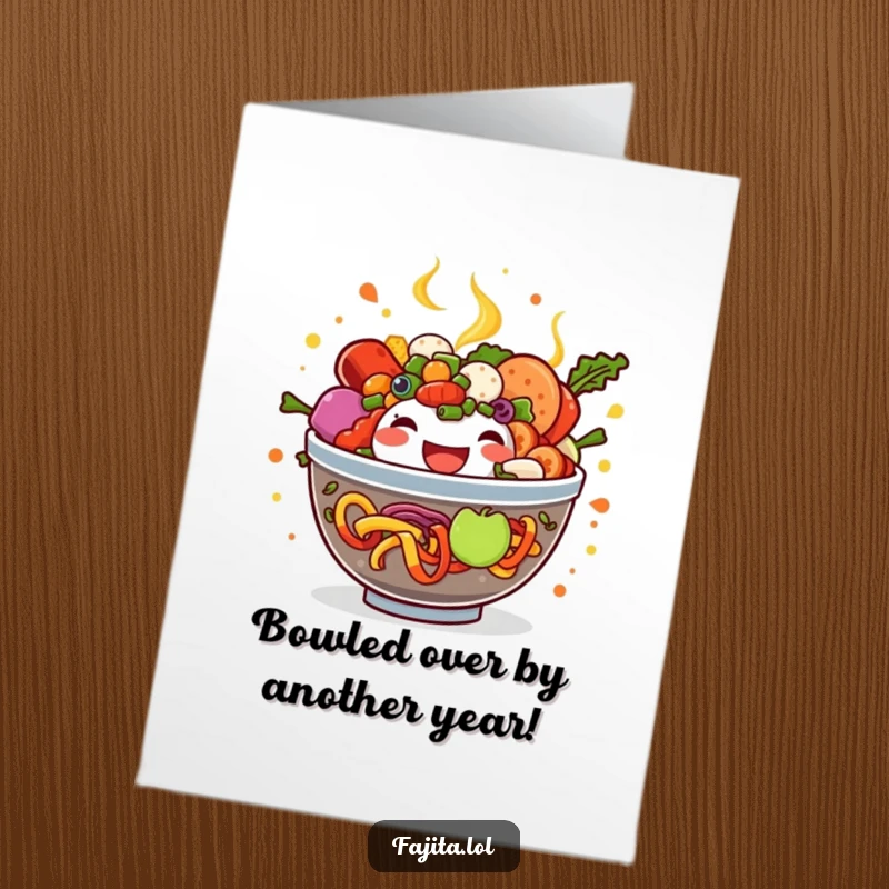 Funny Free Printable Birthday Card featuring a ridiculously full fajita bowl about to spill, bursting with colorful ingredients. A culinary comedy.