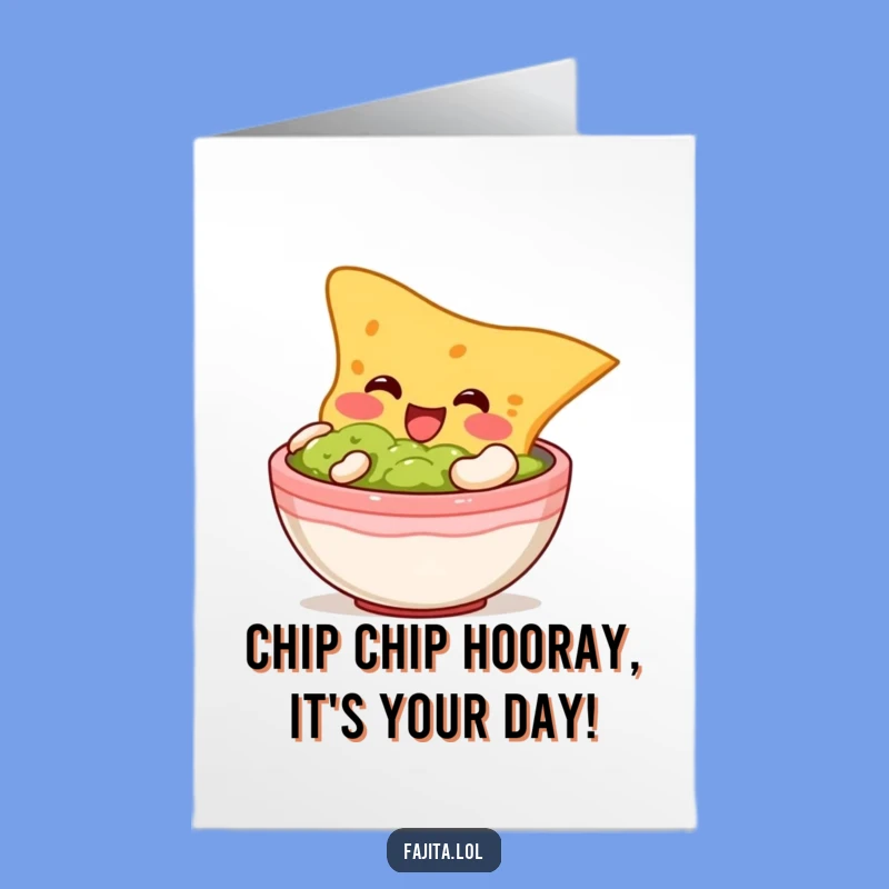 Free Printable Birthday Card: Chip Diving into Guac, Funny Downloadable Gift!