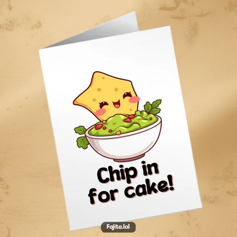 Funny Free Printable Birthday Card: A plump tortilla chip with a blush happily dives into a bowl of guacamole.