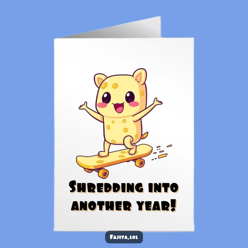 Free Printable Birthday Card: Cheesy Skate Fajita, Radical Downloadable Fun for the Big Day
