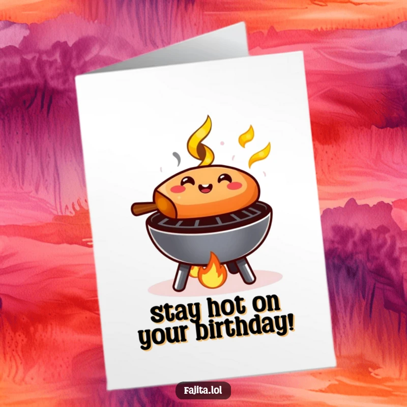 Funny Free Printable Birthday Card: A happy fajita sizzling on a miniature grill with small flames, celebrating a birthday.