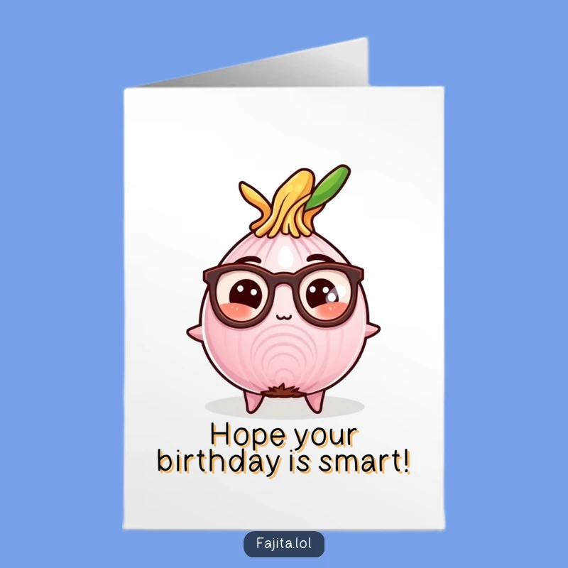 Free Printable Birthday Card: Smart Onion Scholar, Hilarious & Thoughtful Birthday Download!