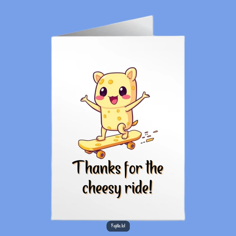 Free Printable Thank You Card: Cheesy Skate Fajita, A Rad Downloadable Thank You